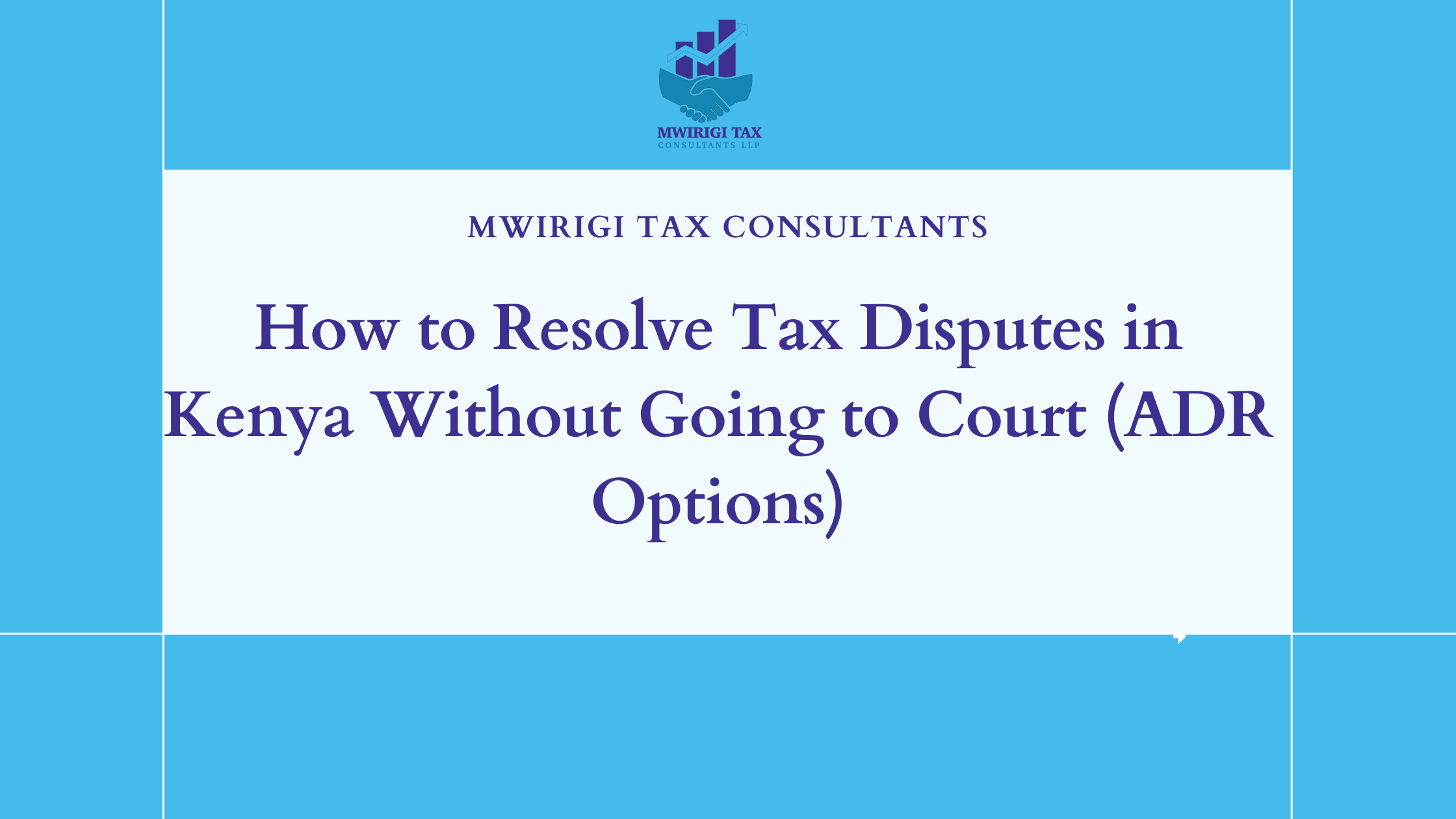 Read more about the article How to Resolve Tax Disputes in Kenya Without Going to Court (ADR Options)